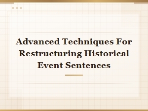 Advanced Techniques for Restructuring Historical Event Sentences in Era-Based Descriptions