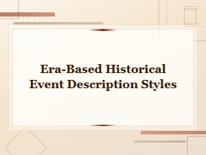 Historical Event Descriptions Across Eras and Time Periods