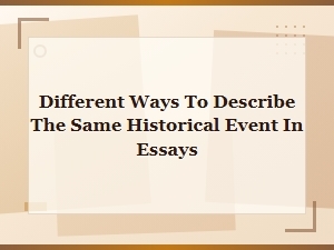 Rewording Historical Events in Essays Techniques and Approaches